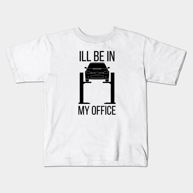 Car Dad Ill Be In My Office Dad Build Hot Rods Retro Men Race Hotrod Auto Mechanic Tuner Race Kids T-Shirt by Shirtsurf